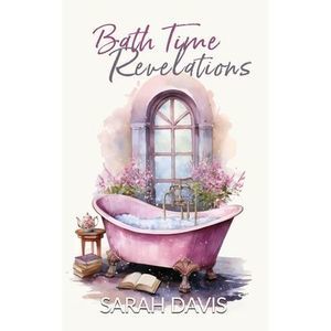 Bath Time Revelations: A 28-Day Quiet-Time Devotional for Busy Moms -- Sarah Dav